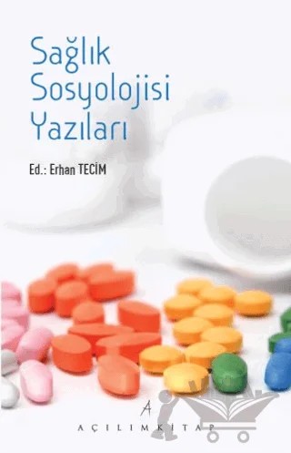 Sağlık Sosyolojisi Yazıları – Erhan Tecim – Açılım Kitap kitap kapağı
