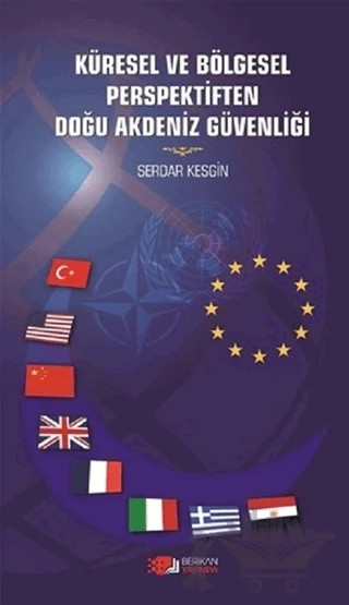 Küresel ve Bölgesel Perspektiften Doğu Akdeniz Güvenliği – Serdar Kesgin – Berikan Yayınevi kitap kapağı