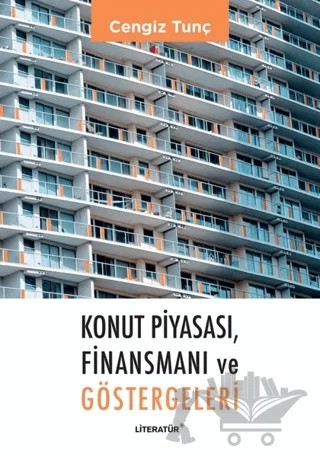 Konut Piyasası, Finansmanı ve Göstergeleri – Cengiz Tunç – Literatür Yayıncılık kitap kapağı