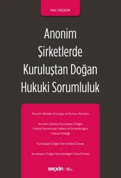 Anonim Şirketlerde Kuruluştan Doğan Hukuki Sorumluluk – Pelin Özçelik – Seçkin Yayıncılık kitap kapağı