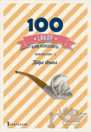 100 Lakap - Alınış Velveleleri İle – Tolga Arvas – Ağaçkakan Yayınları kitap kapağı