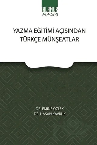 Yazma Eğitimi Açısından Türkçe Münşeatlar – Emine Özlek, Hasan Kavruk – Ihlamur Akademi kitap kapağı