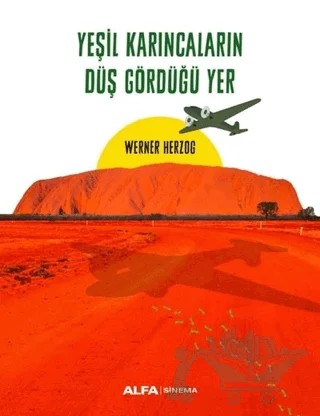 Yeşil Karıncaların Düş Gördüğü Yer – Werner Herzog – Alfa Yayınları kitap kapağı