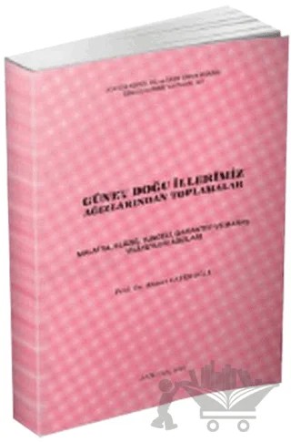 Güney Doğu İllerimiz Ağızlarından Toplamalar – Ahmet Caferoğlu – Türk Dil Kurumu Yayınları kitap kapağı