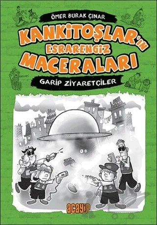 Kankitoşlar'ın Esrarengiz Maceraları - Garip Ziyaretçiler – Ömer Burak Çınar – Acayip Kitaplar kitap kapağı
