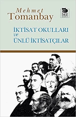 İktisat Okulları Ve Ünlü İktisatçılar – Mehmet Tomanbay – İmge Kitabevi Yayınları kitap kapağı