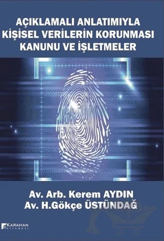 Açıklamalı Anlatımıyla Kişisel Verilerin Korunması Kanunu ve İşletmeler – H. Gökçe Üstündağ, Kerem Aydın – Karahan Kitabevi kitap kapağı