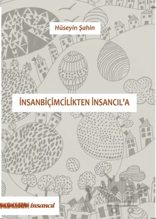 İnsanbiçimcilikten İnsancıl'a – Hüseyin Şahin – İnsancıl Yayınları kitap kapağı
