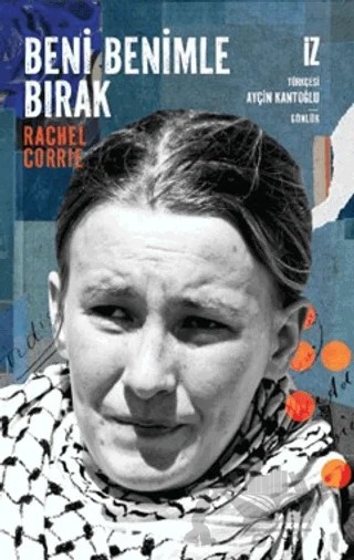 Beni Benimle Bırak – Rachel Corrie – İz Yayıncılık kitap kapağı