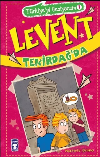 Levent Tekirdağ'da - Türkiye'yi Geziyorum 7 – Mustafa Orakçı – Timaş Çocuk kitap kapağı