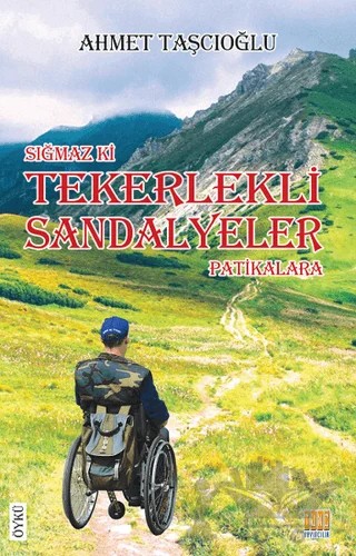 Sığmaz ki Tekerlekli Sandalyeler Patikalara – Ahmet Taşcıoğlu – Tunç Yayıncılık kitap kapağı