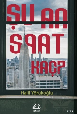 Şu An Saat Kaç? – Halil Yörükoğlu – İletişim Yayınevi kitap kapağı