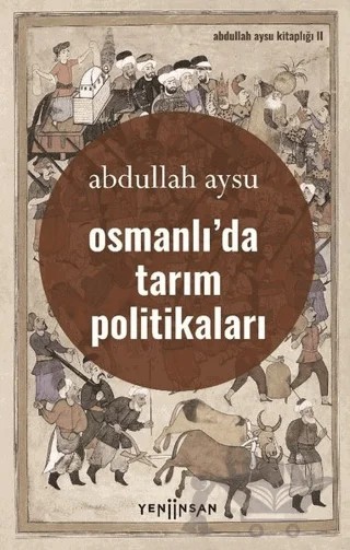 Osmanlı’da Tarım Politikaları – Abdullah Aysu – Yeni İnsan Yayınevi kitap kapağı