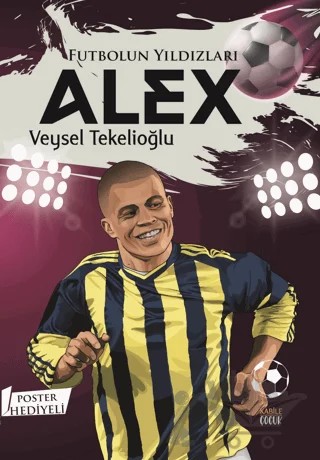 Futbolun Yıldızları Alex (Poster Hediyeli) – Veysel Tekelioğlu – Kabile Çocuk kitap kapağı