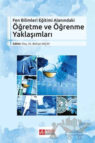 Fen Bilimleri Eğitimi Alanındaki Öğretme ve Öğrenme Yaklaşımları – Kolektif – Pegem Akademi Yayıncılık kitap kapağı