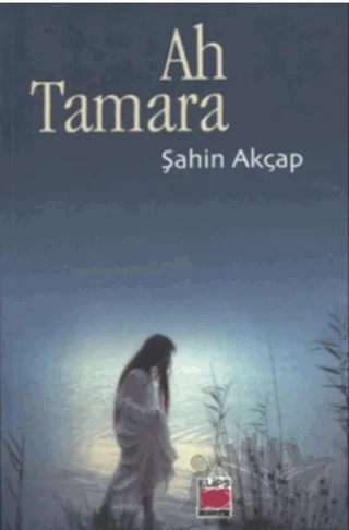 Ah Tamara – Şahin Akçap – Elips Kitap kitap kapağı