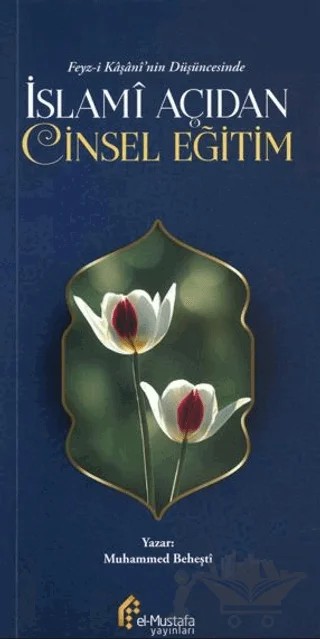 Feyz-i Kaşani’nin Düşüncesinde İslami Açıdan Eğitim – Muhammed Beheşti – el-Mustafa Yayınları kitap kapağı