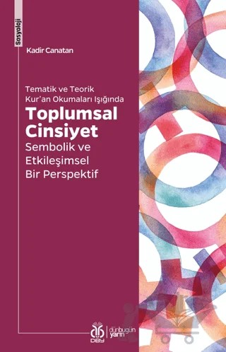 Tematik ve Teorik Kur'an Okumaları Işığında Toplumsal Cinsiyet – Kadir Canatan – DBY Yayınları kitap kapağı