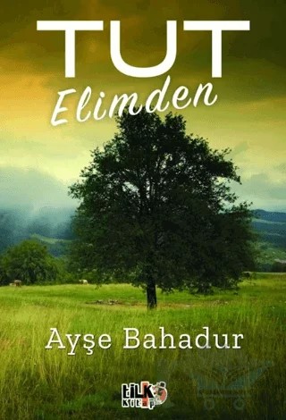 Tut Elimden – Ayşe Bahadur – Tilki Kitap kitap kapağı