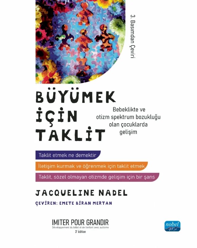 BÜYÜMEK İÇİN TAKLİT - Bebeklikte ve Otizm Spektrum Bozukluğu Olan Çocuklarda Gelişim / IMITER POUR GRANDIR - Développement du bébé et de l’enfant avec autisme – Jacqueline Nadel – Nobel Akademik Yayıncılık kitap kapağı