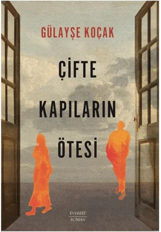 Çifte Kapıların Ötesi – Gülayşe Koçak – Everest Yayınları kitap kapağı