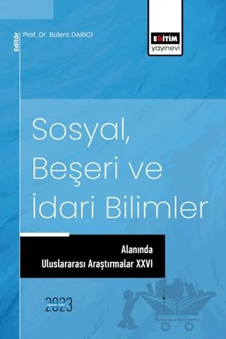 Sosyal, Beşeri ve İdari Bilimler Alanında Uluslararası Araştırmalar XXVI – Bülent Darıcı – Eğitim Yayınevi - Bilimsel Eserler kitap kapağı