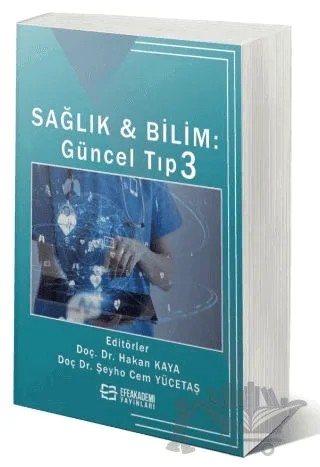 Sağlık & Bilim: Güncel Tıp-3 – Hakan Kaya, Şeyho Cem Yücetaş – Efe Akademi Yayınları kitap kapağı