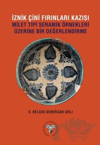 İznik Çini Fırınları Kazısı – V. Belgin Demirsar Arlı – Arkeoloji ve Sanat Yayınları kitap kapağı