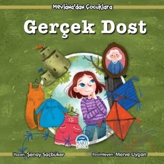 Gerçek Dost - Mevlana’dan Çocuklara – Şenay Saçbüker – Martı Çocuk Yayınları kitap kapağı
