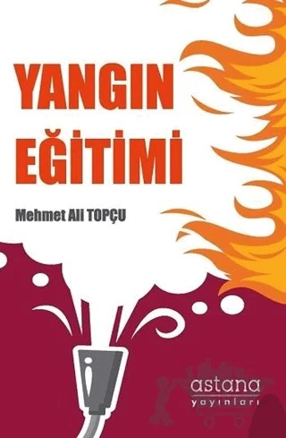 Yangın Eğitimi – Mehmet Ali Topçu – Astana Yayınları kitap kapağı