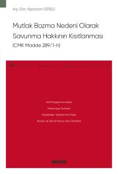 Mutlak Bozma Nedeni Olarak Savunma Hakkının Kısıtlanması (CMK Madde 289/1–h) – Ceza Hukuku Monografileri – – Alparslan Dereli – Seçkin Yayıncılık kitap kapağı