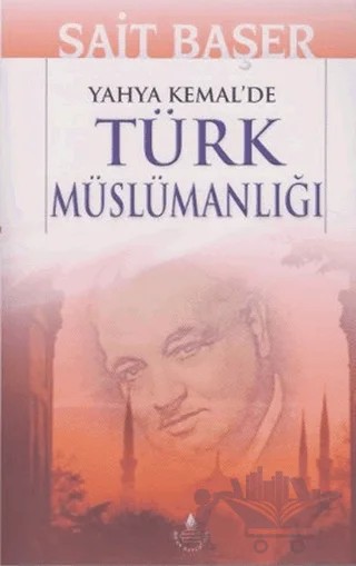 Yahya Kemal'de Türk Müslümanlığı – Sait Başer – İrfan Yayıncılık kitap kapağı
