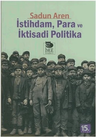 İstihdam Para Ve İktisadi Politika – Sadun Aren – İmge Kitabevi Yayınları kitap kapağı