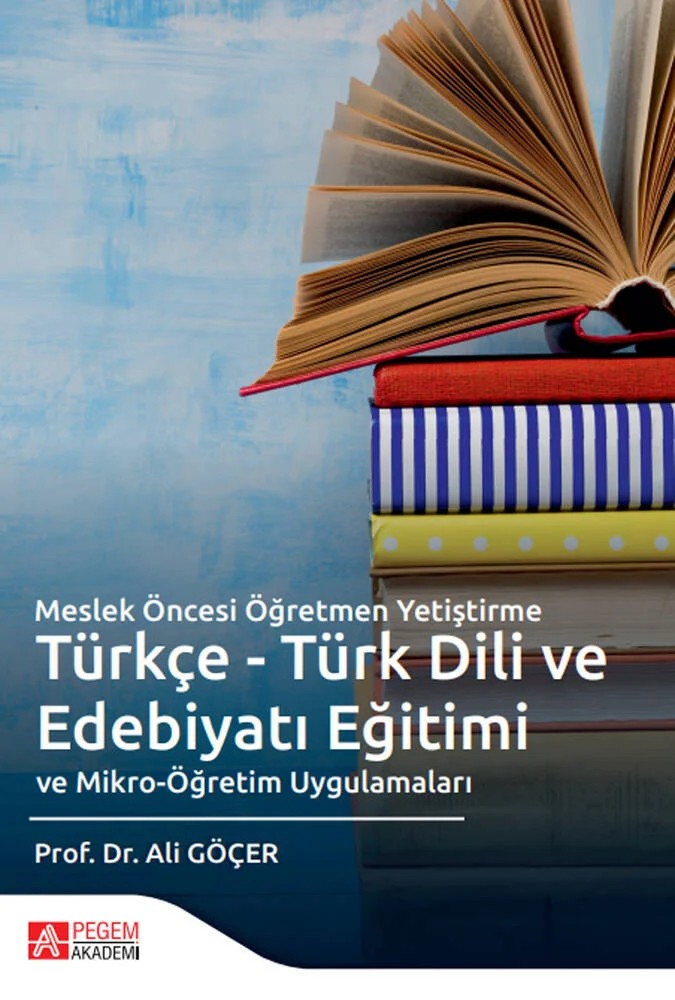 Meslek Öncesi Öğretmen Yetiştirme Türkçe - Türk Dili ve Edebiyatı Eğitimi ve Mikro-Öğretim Uygulama – Ali Göçer – Pegem Akademi Yayıncılık kitap kapağı