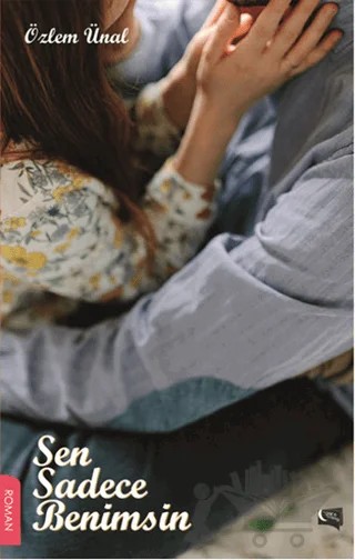 Sen Sadece Benimsin – Özlem Ünal – Gece Kitaplığı kitap kapağı