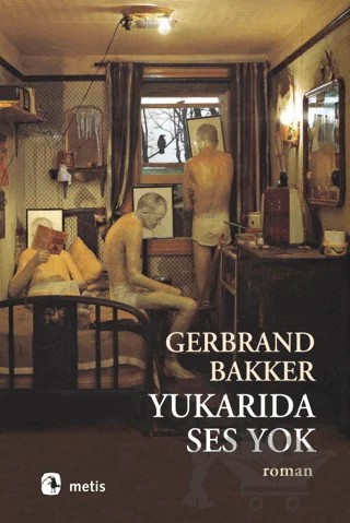 Yukarıda Ses Yok – Gerbrand Bakker – Metis Yayınları kitap kapağı