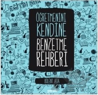 Öğretmenini Kendine Benzetme Rehberi – Bülent Ata – Gençokur Yayınları kitap kapağı