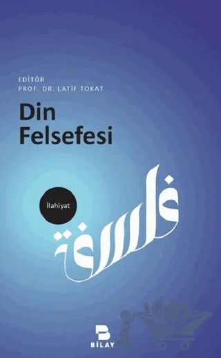 Din Felsefesi – Latif Tokat – BİLAY (Bilimsel Araştırma Yayınları) kitap kapağı