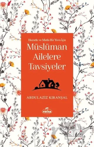 Huzurlu ve Mutlu Bir Yuva Için Müslüman Ailelere Tavsiyeler – Abdülaziz Kıranşal – Ravza Yayınları kitap kapağı
