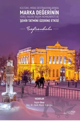 Kültürel Miras Destinasyonlarında Marka Değerinin Yerel Halkın Yaşam Memnuniyeti Ve Şehir Tatmini Üzerine Etkisi – Cenk Murat Koçoğlu, Yeşim Onur – Serüven Yayınevi kitap kapağı