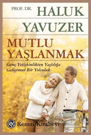 Mutlu Yaşlanmak – Haluk Yavuzer – Remzi Kitabevi kitap kapağı