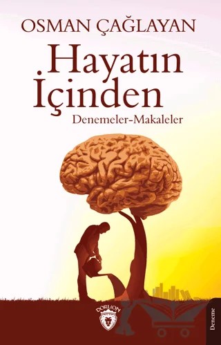 Hayatın İçinden – Osman Çağlayan – Dorlion Yayınları kitap kapağı