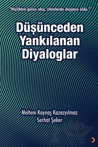 Düşünceden Yankılanan Diyaloglar – Meltem Kaynaş Kazezyılmaz, Serhat Şeker – Cinius Yayınları kitap kapağı