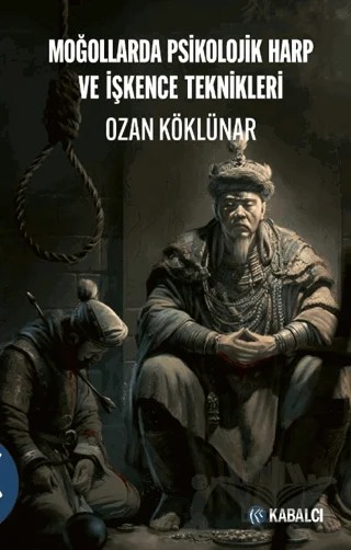 Moğollarda Psikolojik Harp ve İşkence Teknikleri – Ozan Köklünar – Kabalcı Yayınevi - Doruk Yayınları kitap kapağı