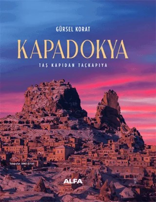 Kapadokya Taş Kapıdan Taçkapıya – Gürsel Korat – Alfa Yayınları kitap kapağı