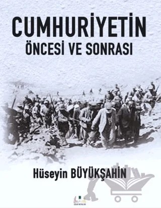 Cumhuriyetin Öncesi ve Sonrası – Hüseyin Büyükşahin – Sidar Yayınları kitap kapağı