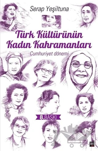 Türk Kültürünün Kadın Kahramanları (Cumhuriyet Dönemi) – Serap Yeşiltuna – İleri Yayınları kitap kapağı