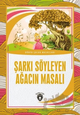 Şarkı Söyleyen Ağacın Masalı – Kolektif – Dorlion Yayınları kitap kapağı