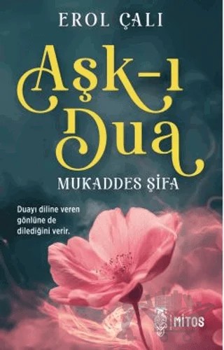 Aşk-ı Dua/Mukaddes Şifa – Erol Çalı – Mitos Yayınları kitap kapağı
