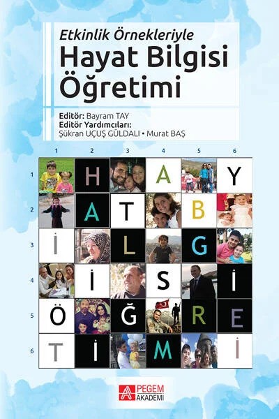 Etkinlik Örnekleriyle Hayat Bilgisi Öğretimi – Bayram Tay, Ahmet Nalçacı, Filiz Zayimoğlu Öztürk, Hüseyin Köksal, Kadir Karatekin – Pegem Akademi Yayıncılık kitap kapağı